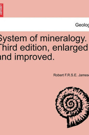 Cover of System of mineralogy. Third edition, enlarged and improved.