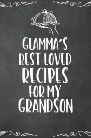 Cover of Glamma's Best Loved Recipes For My Grandson