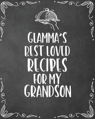 Book cover for Glamma's Best Loved Recipes For My Grandson