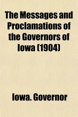 Book cover for The Messages and Proclamations of the Governors of Iowa (Volume 5)