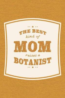 Book cover for The Best Kind Of Mom Raises A Botanist