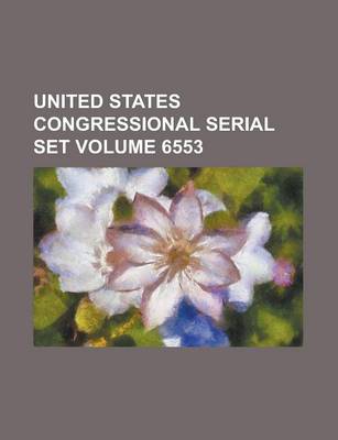 Book cover for United States Congressional Serial Set Volume 6553