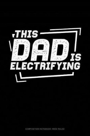 Cover of This Dad Is Electrifying