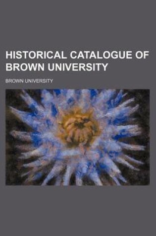 Cover of Historical Catalogue of Brown University