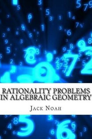 Cover of Rationality Problems in Algebraic Geometry
