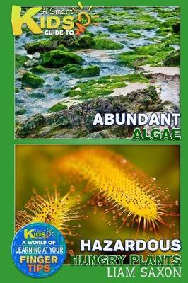 Book cover for A Smart Kids Guide to Abundant Algae and Hazardous Hungry Plants