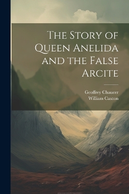 Book cover for The Story of Queen Anelida and the False Arcite