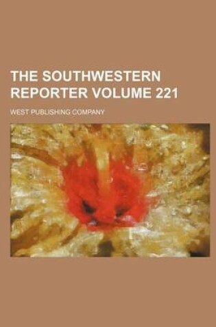 Cover of The Southwestern Reporter Volume 221