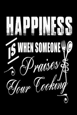 Book cover for Happiness Is When Someone Praises Your Cooking