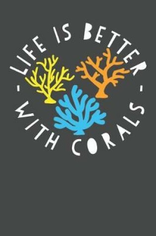 Cover of Life Is Better With Corals