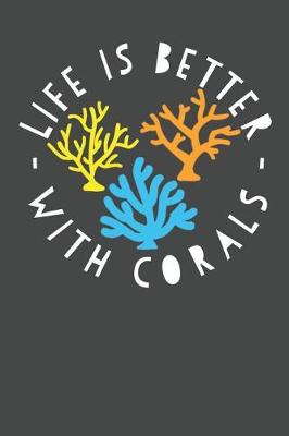 Book cover for Life Is Better With Corals