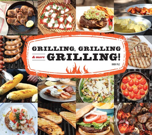 Cover of Grilling, Grilling & More Grilling!