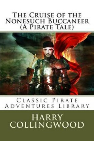 Cover of The Cruise of the Nonesuch Buccaneer (a Pirate Tale)