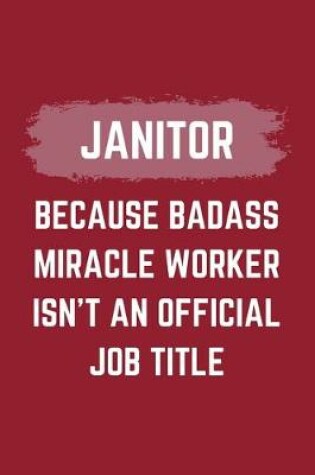 Cover of Janitor Because Badass Miracle Worker Isn't An Official Job Title