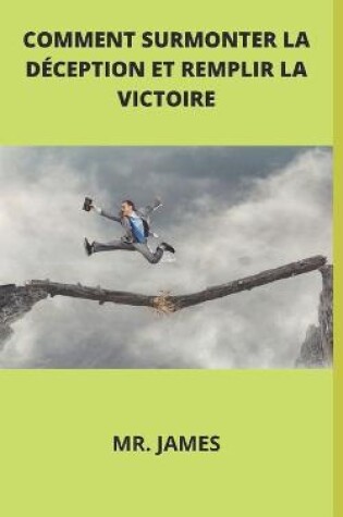 Cover of Comment Surmonter La Déception Et Remplir La Victoire