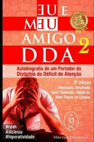 Cover of Eu & Meu Amigo DDA 2 - Autobiografia de um Portador do Dist�rbio do D�ficit de Aten��o