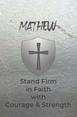 Cover of Mathew Stand Firm in Faith with Courage & Strength