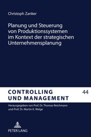 Cover of Planung Und Steuerung Von Produktionssystemen Im Kontext Der Strategischen Unternehmensplanung