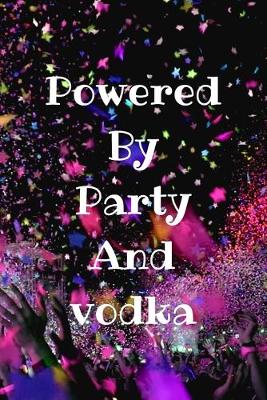 Book cover for Powered By Party And Vodka