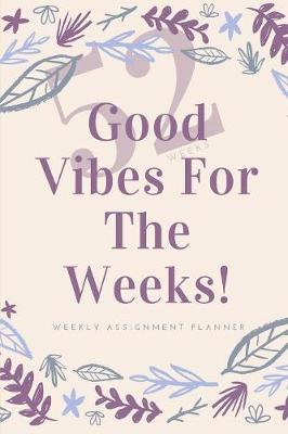 Book cover for Good Vibes For The Weeks!