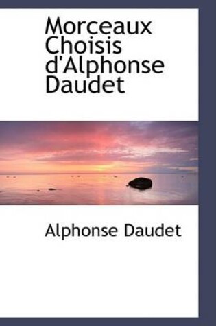 Cover of Morceaux Choisis D'Alphonse Daudet