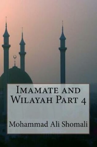 Cover of Imamate and Wilayah Part 4