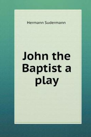 Cover of John the Baptist a play