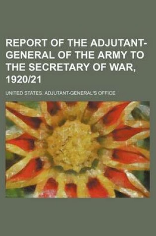 Cover of Report of the Adjutant-General of the Army to the Secretary of War, 192021