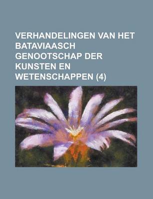 Book cover for Verhandelingen Van Het Bataviaasch Genootschap Der Kunsten En Wetenschappen (4 )