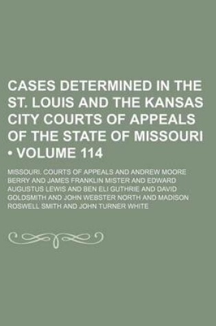 Cover of Cases Determined in the St. Louis and the Kansas City Courts of Appeals of the State of Missouri (Volume 114)