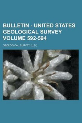 Cover of Bulletin - United States Geological Survey Volume 592-594
