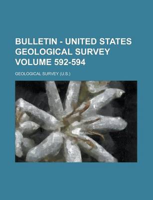 Book cover for Bulletin - United States Geological Survey Volume 592-594