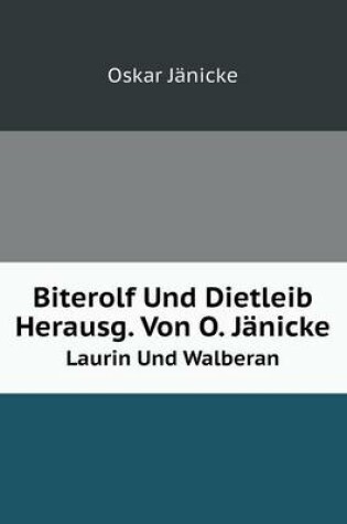 Cover of Biterolf Und Dietleib Herausg. Von O. Jänicke Laurin Und Walberan