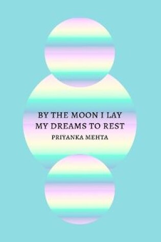 Cover of By the Moon I Lay My Dreams to Rest