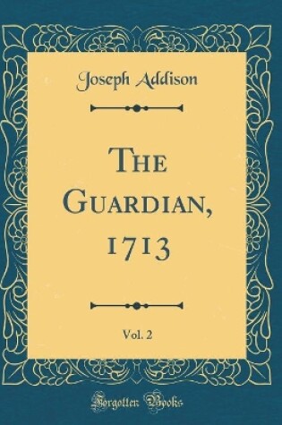 Cover of The Guardian, 1713, Vol. 2 (Classic Reprint)