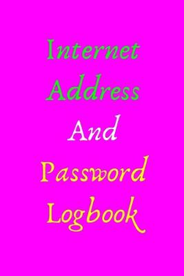 Book cover for Internet Address And Password Logbook