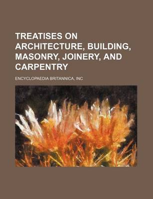 Book cover for Treatises on Architecture, Building, Masonry, Joinery, and Carpentry