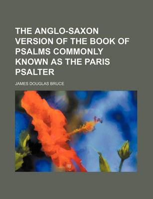 Book cover for The Anglo-Saxon Version of the Book of Psalms Commonly Known as the Paris Psalter