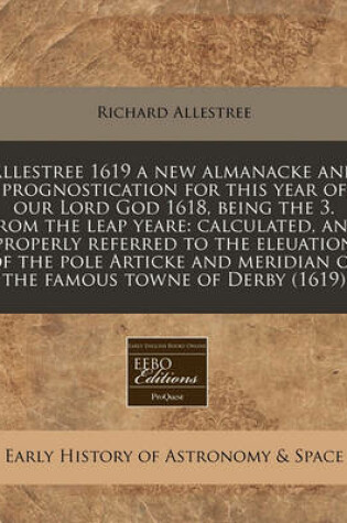 Cover of Allestree 1619 a New Almanacke and Prognostication for This Year of Our Lord God 1618, Being the 3. from the Leap Yeare