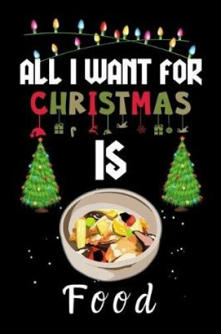 Cover of All I Want For Christmas Is Food