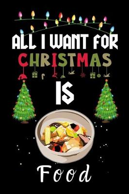 Book cover for All I Want For Christmas Is Food