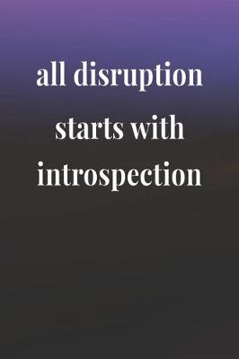 Book cover for All Disruption Starts With Introspection