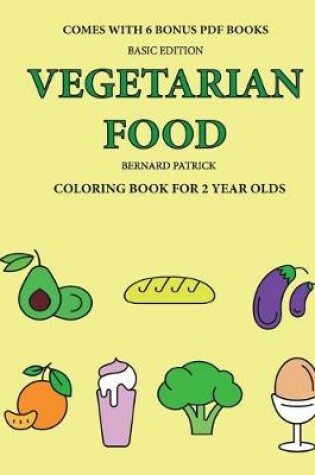 Cover of Coloring Book for 2 Year Olds (Vegetarian Food)