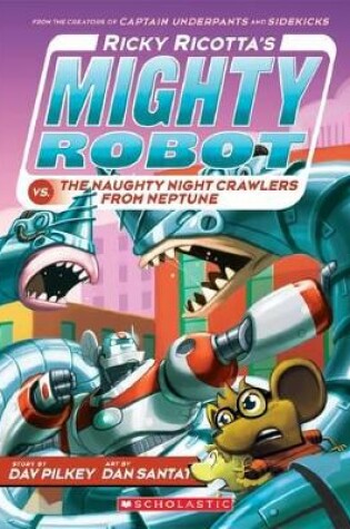 Cover of Ricky Ricotta's Mighty Robot vs the Naughty Night Crawlers from Neptune (#8)