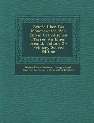 Book cover for Briefe Uber Das Monchswesen Von Einem Catholischen Pfarrer an Einen Freund, Volume 2 - Primary Source Edition
