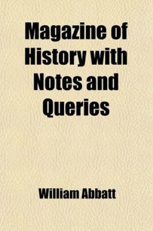 Cover of The Magazine of History with Notes and Queries (Volume 16)