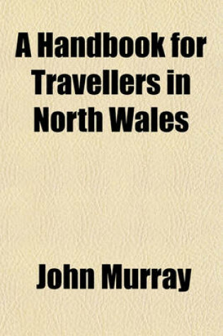 Cover of A Handbook for Travellers in North Wales