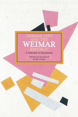 Cover of German Left And The Weimar Republic: A Selection Of Documents