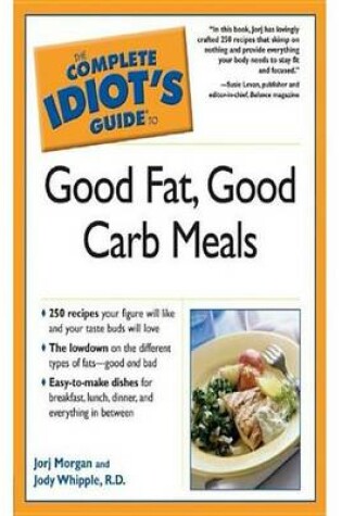 Cover of The Complete Idiot's Guide to Good Fat, Good Carb Meals