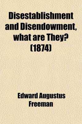 Book cover for Disestablishment and Disendowment, What Are They?